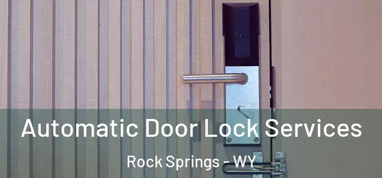 Automatic Door Lock Services Rock Springs - WY