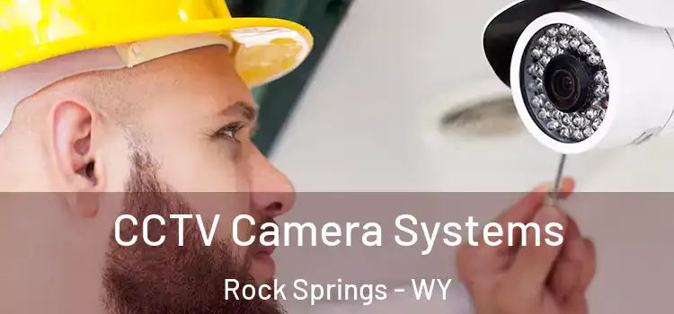 CCTV Camera Systems Rock Springs - WY