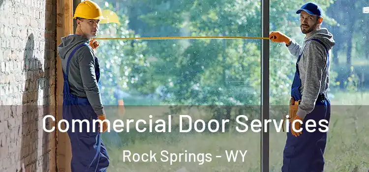 Commercial Door Services Rock Springs - WY