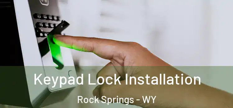 Keypad Lock Installation Rock Springs - WY